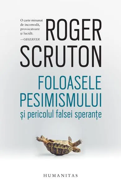 Foloasele pesimismului și pericolul falsei speranțe - Paperback brosat - Roger Scruton