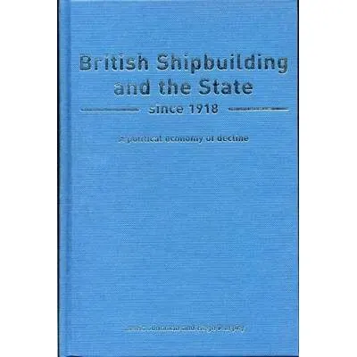British Shipbuilding and the State Since 1918