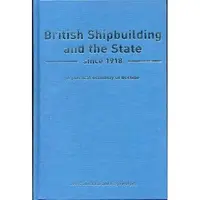British Shipbuilding and the State Since 1918