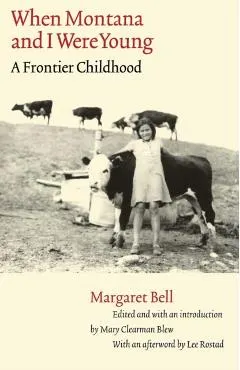 When Montana and I Were Young: A Frontier Childhood