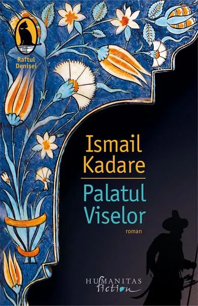 Palatul Viselor - Paperback brosat - Ismail Kadare