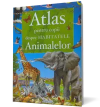 Atlas pentru copii despre habitatele animalelor