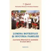 Lucrarea Bisericii in societate in anul 2011. Lumina Botezului si bucuria Familiei