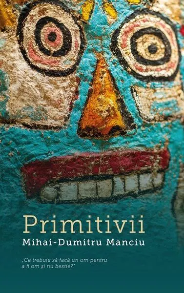 Primitivii - Paperback - Mihai-Dumitru Manciu