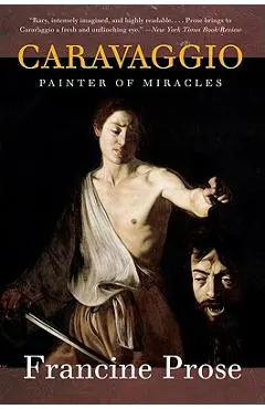 Caravaggio: Painter of Miracles