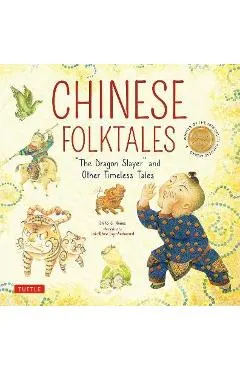 Chinese Folktales: The Dragon Slayer and Other Timeless Tales