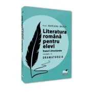 Literatura romana pentru elevi. Eseuri structurate. Volumul 3. Dramaturgie