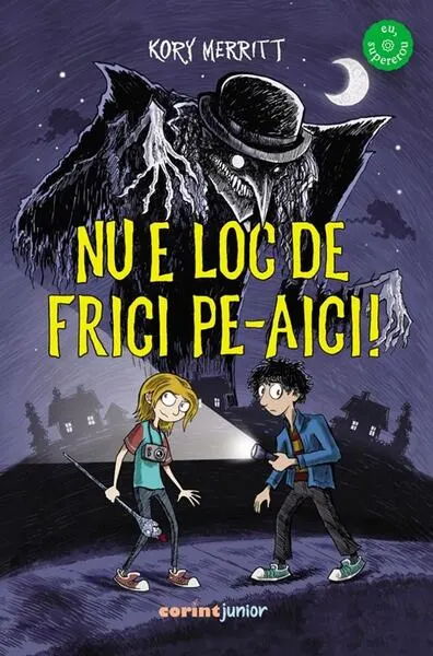 Nu e loc de frici pe-aici! - Paperback brosat - Kory Merritt