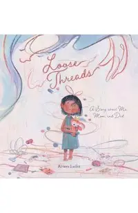 Loose Threads. a Story about Me, Mom, and Dad