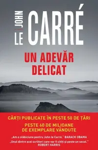 Un adevăr delicat - Paperback brosat - John le Carré
