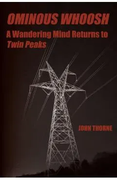 Ominous Whoosh: A Wandering Mind Returns to Twin Peaks