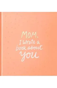 Mom, I Wrote a Book about You