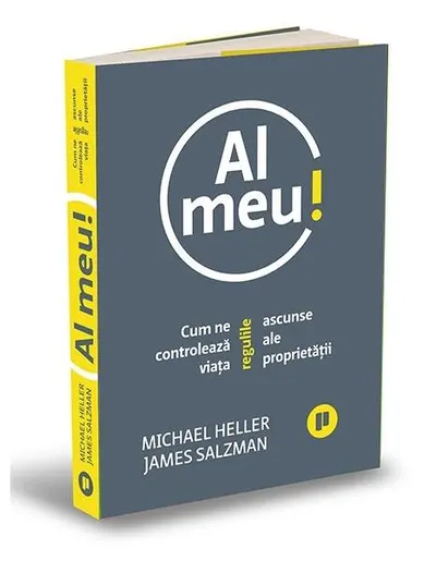 Al meu! Cum ne controlează viața regulile ascunse ale proprietății - Paperback - James Salzman, Michael Heller