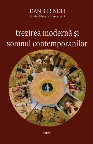 Trezirea moderna si somnul contemporanilor. Ganduri despre lume si tara
