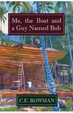 Me, the Boat and a Guy Named Bob