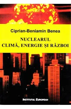 Nuclearul: clima, energie, razboi