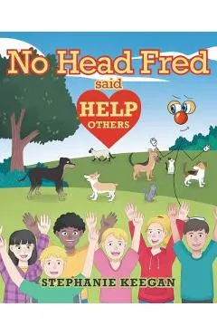 No Head Fred Said: Help Others