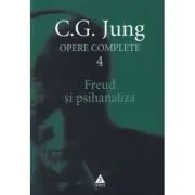 Freud si psihanaliza. Opere Complete, volumul 4