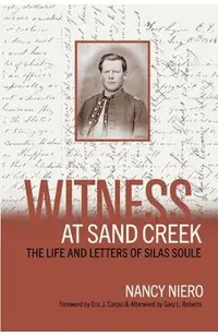Witness at Sand Creek: The Life and Letters of Silas Soule