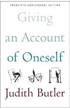 Giving an Account of Oneself: Twentieth Anniversary Edition, with a New Preface by the Author