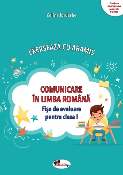 Exerseaza cu Aramis. Comunicare in limba romana. Fise de evaluare