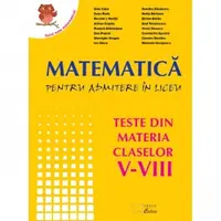 Matematica pentru admiterea in liceu. Teste din materia claselor V