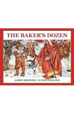 The Baker's Dozen: A Saint Nicholas Tale, with Bonus Cookie Recipe and Pattern for St. Nicholas Christmas Cookies (Special Edition)