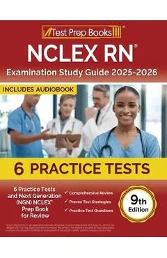 NCLEX RN Examination Study Guide 2025-2026: 6 Practice Tests and Next Generation (NGN) NCLEX Prep Book for Review [9th Edition]