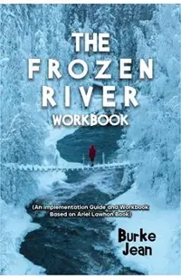 The Frozen River Workbook: (An Implementation Guide and Workbook Based on Ariel Lawhon Book)