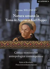 Natura umană la Toma de Aquino și Karl Popper. Critica monismelor antropologice contemporane - Paperback brosat - Cristian Bălănean