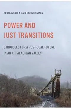 Power and Just Transitions: Struggles for a Post-Coal Future in an Appalachian Valley