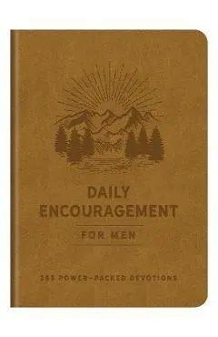 Daily Encouragement for Men: 365 Power-Packed Devotions