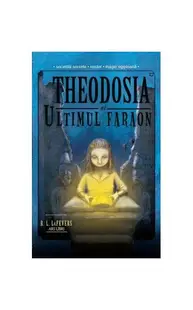 Theodosia și ultimul faraon (Vol. 4) - Paperback brosat - R. L. Lafevers