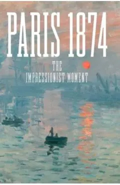 Paris 1874: The Impressionist Moment