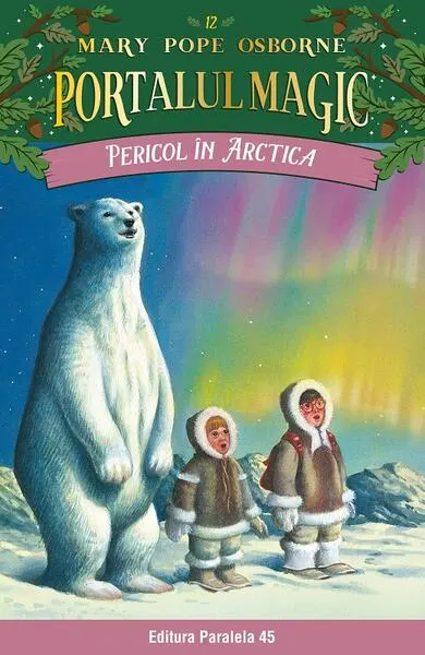 Portalul magic. Pericol în Arctica (Vol. 12) - Paperback brosat - Mary Pope Osborne