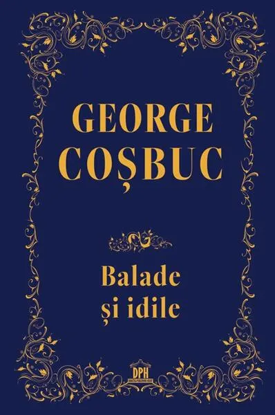 Balade și idile - Hardcover - George Coșbuc