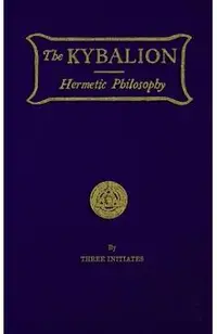 The Kybalion: Hermetic Philosophy