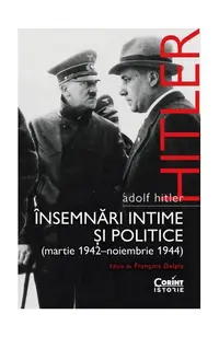 Adolf Hitler. Însemnări intime și politice (Vol. 2) - Paperback brosat - Adolf Hitler, François Delpla