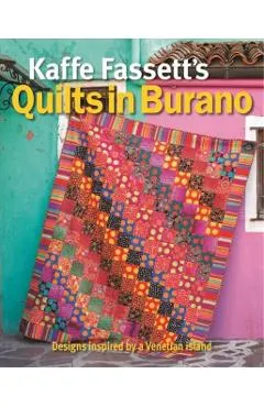 Kaffe Fassett's Quilts in Burano: Designs Inspired by a Venetian Island