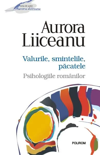Valurile, smintelile, păcatele. Psihologiile românilor - Paperback brosat - Aurora Liiceanu