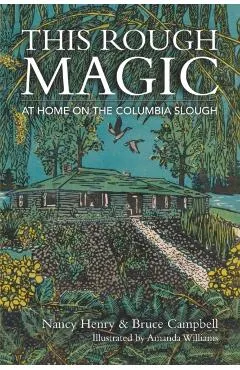 This Rough Magic: At Home on the Columbia Slough