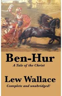 Ben-Hur: A Tale of the Christ, Complete and Unabridged