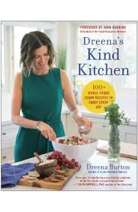 Dreena's Kind Kitchen: 100 Whole-Foods Vegan Recipes to Enjoy Every Day