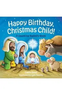 Happy Birthday, Christmas Child!: A Counting Nativity Book