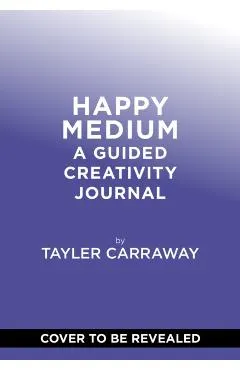 Happy Medium: A Guided Creativity Journal