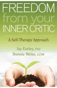 Freedom from Your Inner Critic: A Self-Therapy Approach