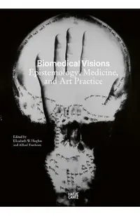 Biomedical Visions: Epistemology, Medicine and Art Practice