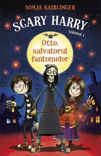 Otto Salvatorul Fantomelor. Scary Harry (Vol.1) - Paperback brosat - Sonja Kaiblinger