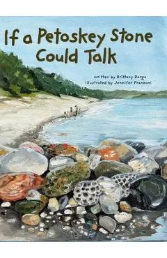 If a Petoskey Stone Could Talk