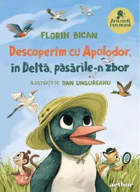 Descoperim cu Apolodor, în Deltă, păsările-n zbor (Vol. 1) - Hardcover - Florin Bican